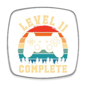 Level 11 complete – Cadeau 11 ans  - Magnet carré - blanc - Devant