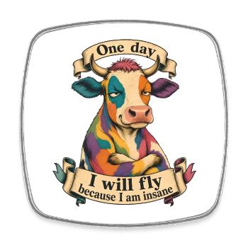 One day I will fly because I am insane - Square fridge magnet - white - Front