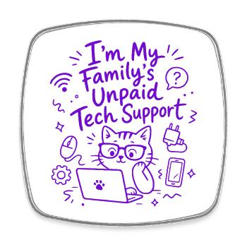 I'm My Family's Unpaid Tech Support - Funny Tech - Square fridge magnet - white - Front