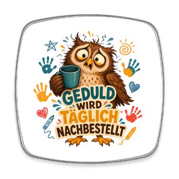 Geduld Wird Nachbestellt – Erzieherin Eule - Viereckiger Kühlschrankmagnet - Weiß - Vorne