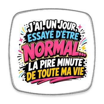 J’ai essayé d’être normal – Humour rétro - Magnet carré - blanc - Devant