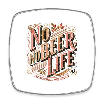 No Beer No Life – Alcohol Humor - Square fridge magnet - white - Front