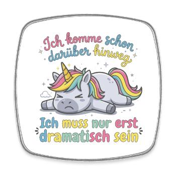 Dramatisches Einhorn: Ich muss erst dramatisch ... - Viereckiger Kühlschrankmagnet - Weiß - Vorne