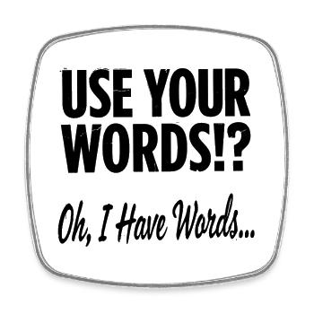 Use Your Words!? Oh, I Have Words  - Square fridge magnet - white - Front