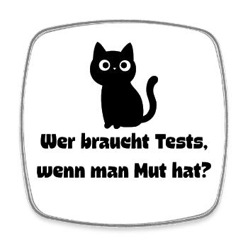 Wer braucht Tests wenn man Mut hat. Katze IT  - Viereckiger Kühlschrankmagnet - Weiß - Vorne
