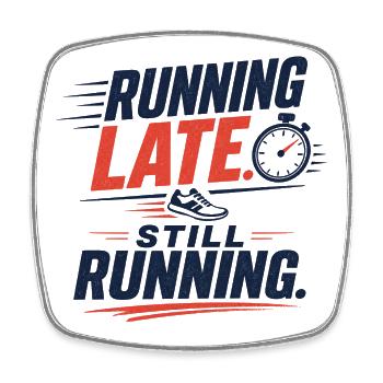 Running Late. Still Running. - Square fridge magnet - white - Front