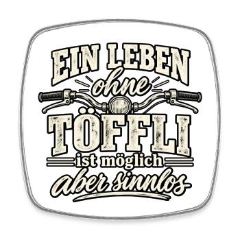 Leben ohne Töffl ist möglich - aber sinnlos - Viereckiger Kühlschrankmagnet - Weiß - Vorne