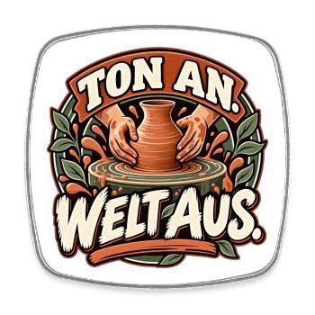Ton an. Welt aus. Töpfern / Keramik - Viereckiger Kühlschrankmagnet - Weiß - Vorne