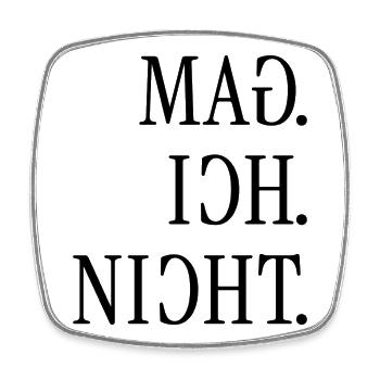 Mag ich nicht. | Gespiegelter Spruch - Viereckiger Kühlschrankmagnet - Weiß - Vorne