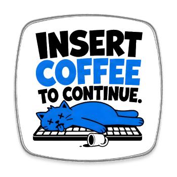 Humor Cat & Café – Kaffee einfügen, um fortzufahren - Viereckiger Kühlschrankmagnet - Weiß - Vorne