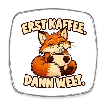 Erst Kaffee, dann Welt - Lustiger Fuchs - Viereckiger Kühlschrankmagnet - Weiß - Vorne