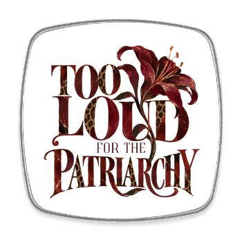 Too Loud For The Patriarchy - Viereckiger Kühlschrankmagnet - Weiß - Vorne