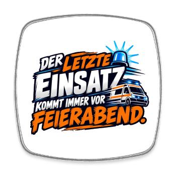 Letzter Einsatz Feierabend - Viereckiger Kühlschrankmagnet - Weiß - Vorne