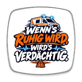 Wenn's ruhig wird, wird's verdächtig - Viereckiger Kühlschrankmagnet - Weiß - Vorne