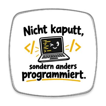 Nicht kaputt, anders programmiert - Viereckiger Kühlschrankmagnet - Weiß - Vorne