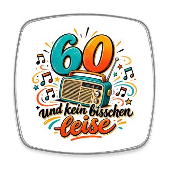 60 Geburtstag - 60 und kein bisschen leise - Viereckiger Kühlschrankmagnet - Weiß - Vorne