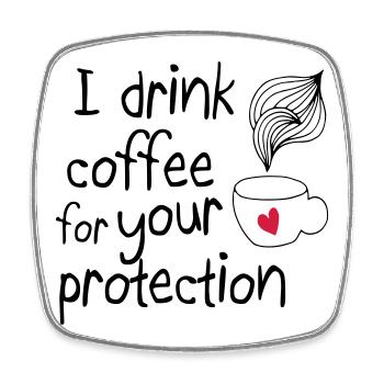 Je bois du café pour votre protection 2c - Magnet carré - blanc - Devant