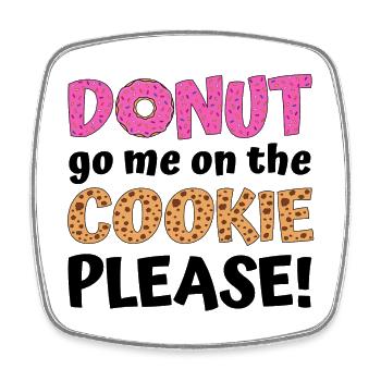 Donut go me on the cookie please! - Square fridge magnet - white - Front