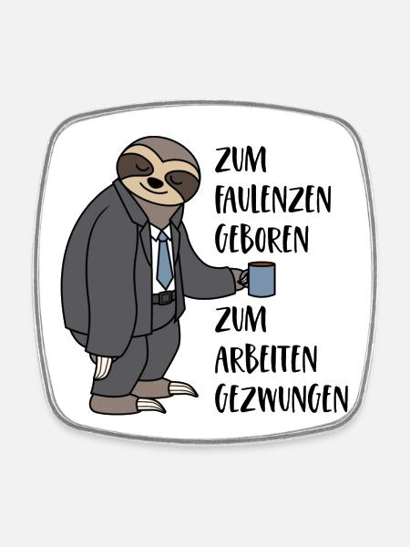 Faultier Zum Faulenzen Geboren Arbeiten Gezwungen - Viereckiger Kühlschrankmagnet - Weiß