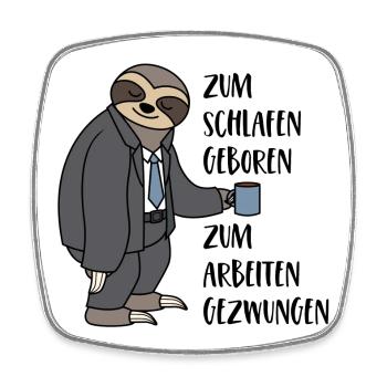 Faultier Zum Schlafen Geboren Arbeiten Gezwungen - Viereckiger Kühlschrankmagnet - Weiß - Vorne