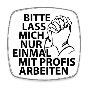 Bitte lass mich nur einmal mit Profis arbeiten - Viereckiger Kühlschrankmagnet - Weiß - Vorne