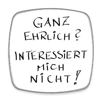 Ganz ehrlich ?? interessiert mich nicht !! - Viereckiger Kühlschrankmagnet - Weiß - Vorne