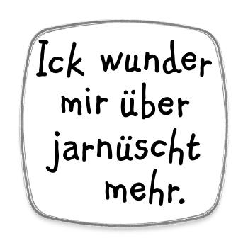 Ick wunder mir über jarnüscht mehr - Berlin Spruch - Viereckiger Kühlschrankmagnet - Weiß - Vorne