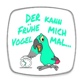 Der Frühe Vogel kann mich mal !!! - Viereckiger Kühlschrankmagnet - Weiß - Vorne