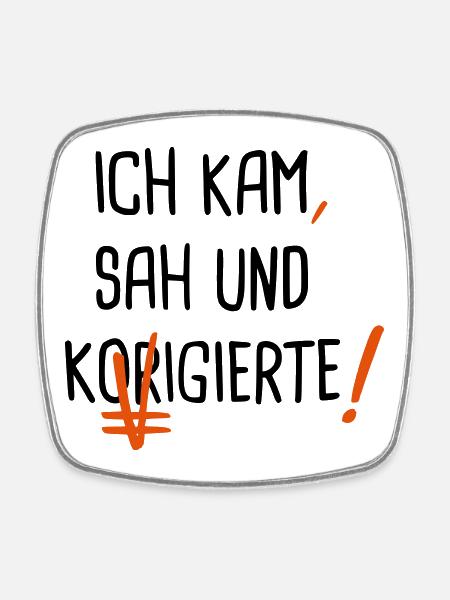 Ich kam sah und Korrigierte - Viereckiger Kühlschrankmagnet - Weiß