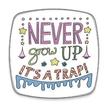 Never Grow Up It's a cool funny saying - Square fridge magnet - white - Front