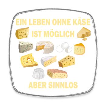 Ein Leben ohne Käse ist möglich aber sinnlos - Viereckiger Kühlschrankmagnet - Weiß - Vorne