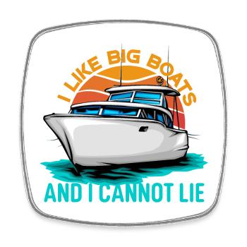 I Like Big Boats And I Cannot Lie - Square fridge magnet - white - Front