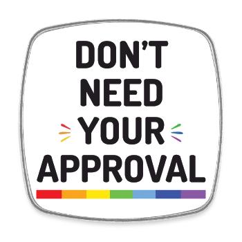 Don’t Need Your Approval - Square fridge magnet - white - Front