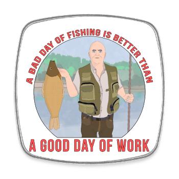 A bad day of fishing is better than a good day of - Square fridge magnet - white - Front