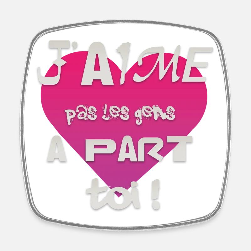 J’aime pas les gens à part toi - Magnet carré - blanc