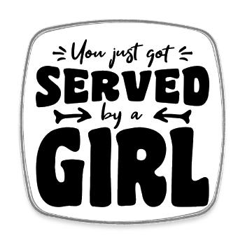You Just Got Served By A Girl - Square fridge magnet - white - Front