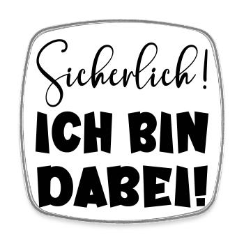 Sicherlich - Ich bin dabei LUSTIGES STATEMENT TEAM - Viereckiger Kühlschrankmagnet - Weiß - Vorne
