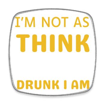 I'm not as drunk as you think - Square fridge magnet - white - Front