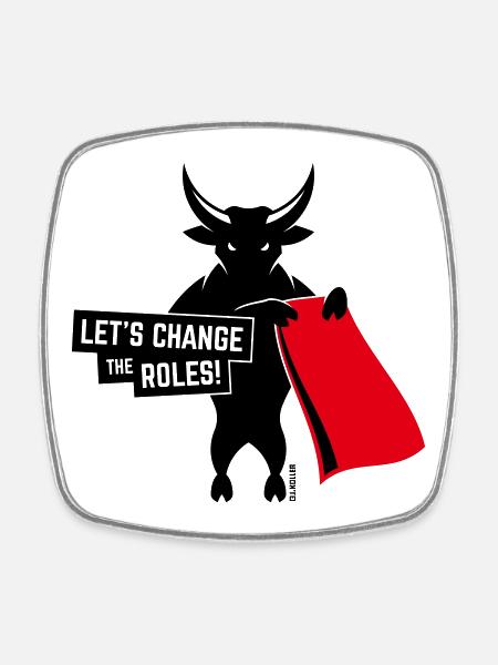 Let’s Change The Roles! (Contre La Tauromachie 2C) - Magnet carré - blanc