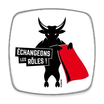 Échangeons Les Rôles ! (Contre La Tauromachie, 2C) - Magnet carré - blanc - Devant
