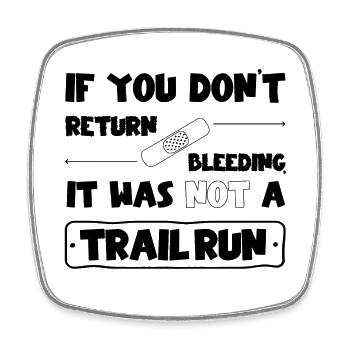 Si vous ne revenez pas saigner, pas de trail run - Magnet carré - blanc - Devant