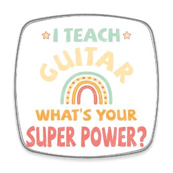I teach guitar what's your super power? - Square fridge magnet - white - Front