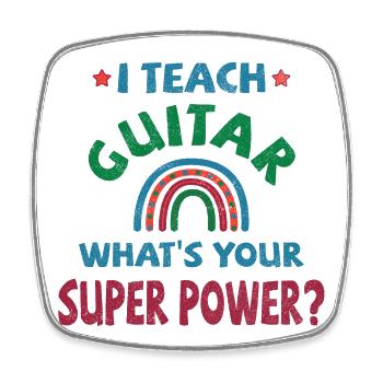 I teach guitar what's your super power? - Square fridge magnet - white - Front
