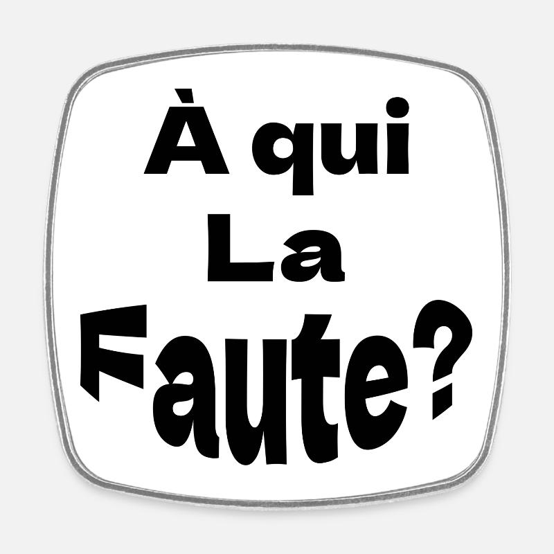 À qui la faute - Magnet carré - blanc