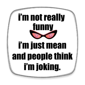 I'm Not Funny I'm Just Mean - Square fridge magnet - white - Front