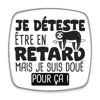 je deteste etre en retard mais doué pour ça - Magnet carré - blanc - Devant
