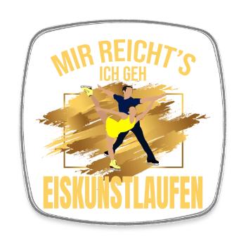 Mir reicht's, ich geh Eiskunstlaufen - Viereckiger Kühlschrankmagnet - Weiß - Vorne