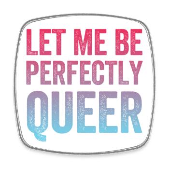 LGBTQ Pride Month - Let Me Be Perfectly Queer - Square fridge magnet - white - Front