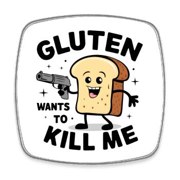 Mignon, je ne peux pas manger de gluten - Le gluten veut me tuer - Magnet carré - blanc - Devant