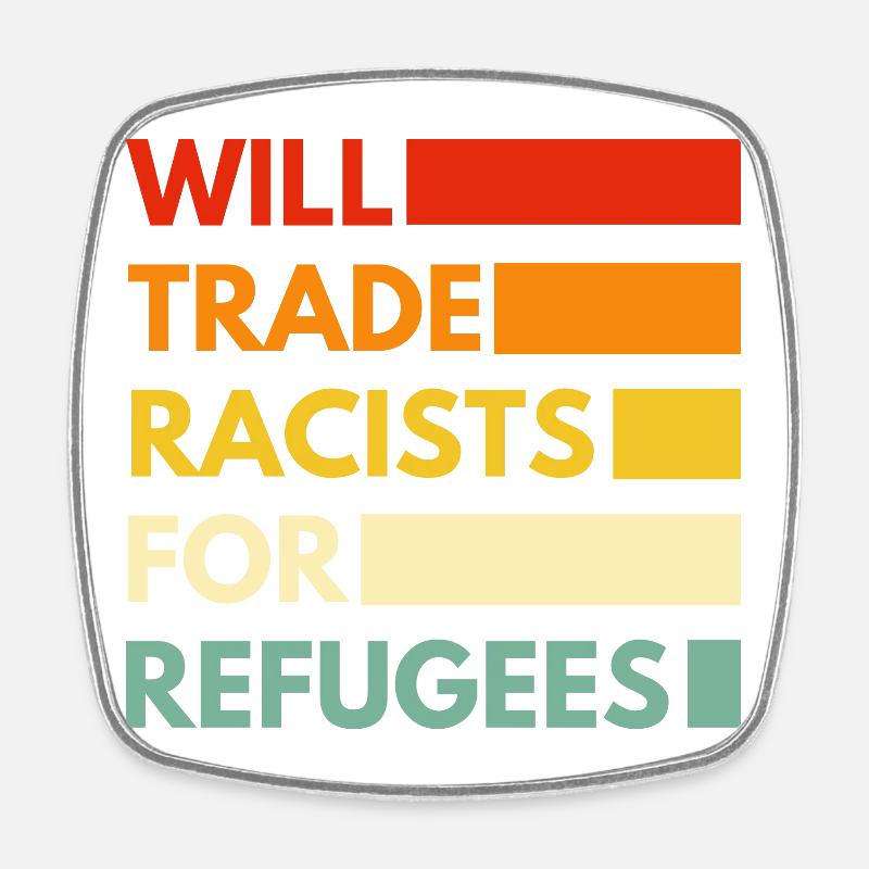 Will trade racists for refugees - Square fridge magnet - white